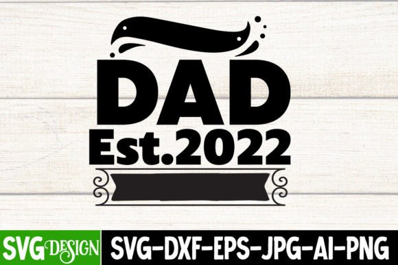 Dad Est.2022 SVG Design: Graphics for T-Shirt Designs