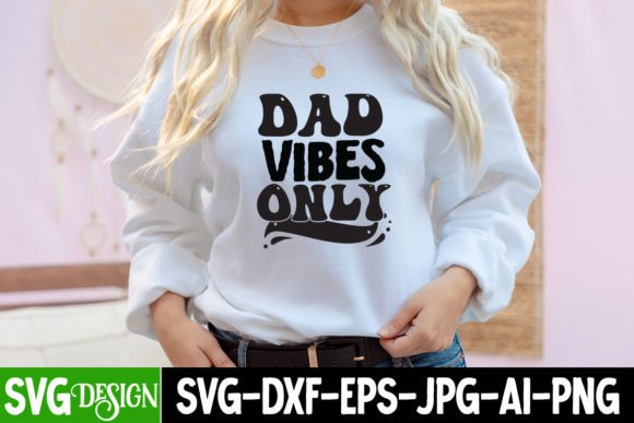 Dad Vibes Only SVG: Fresh Graphics for T-Shirt Designs