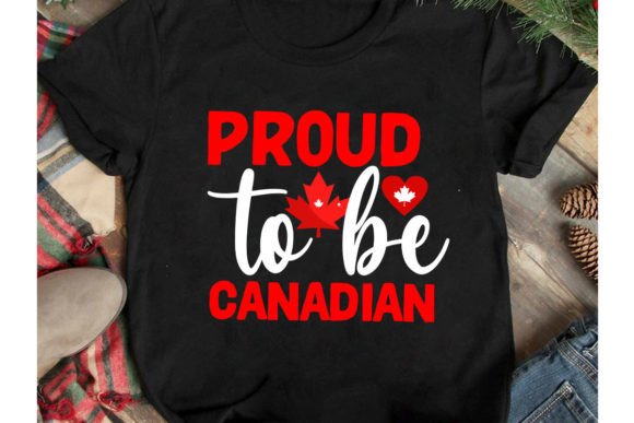 Proud to Be Canadian SVG: Graphics for T-Shirt Designs