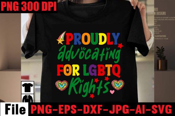 Proudly Advocating for LGBTQ Rights Graphics & T-Shirt Designs