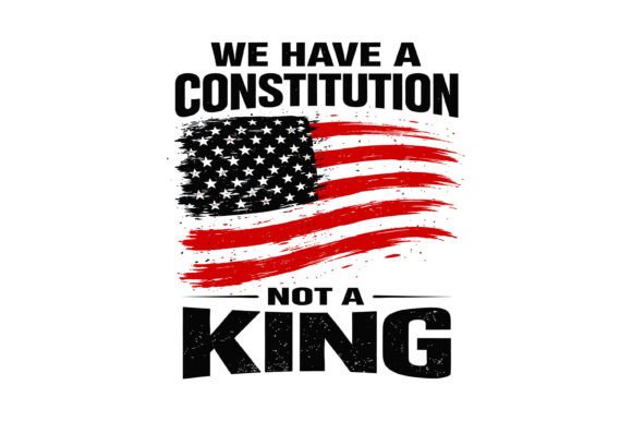 We Have a Constitution Not a King: Bold Graphics for T-Shirt Designs